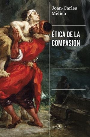 Ética de la compasión | 9788411077569 | Mèlich, Joan-Carles | Librería Castillón - Comprar libros online Aragón, Barbastro