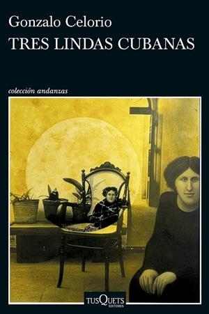 Tres lindas cubanas | 9788411077620 | Celorio, Gonzalo | Librería Castillón - Comprar libros online Aragón, Barbastro