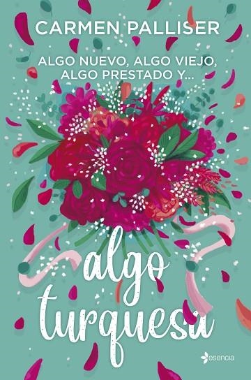 Algo nuevo, algo viejo, algo prestado y... algo turquesa | 9788408316244 | Palliser, Carmen | Librería Castillón - Comprar libros online Aragón, Barbastro