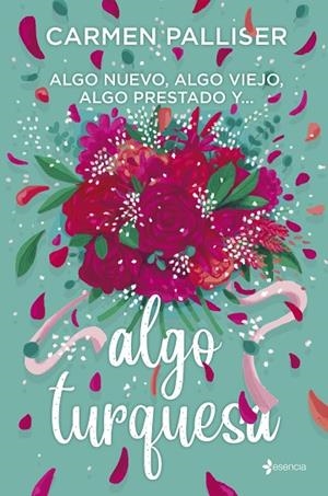 Algo nuevo, algo viejo, algo prestado y... algo turquesa | 9788408316244 | Palliser, Carmen | Librería Castillón - Comprar libros online Aragón, Barbastro