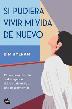 Si pudiera vivir mi vida de nuevo | 9788410427365 | Hyenam, Kim | Librería Castillón - Comprar libros online Aragón, Barbastro