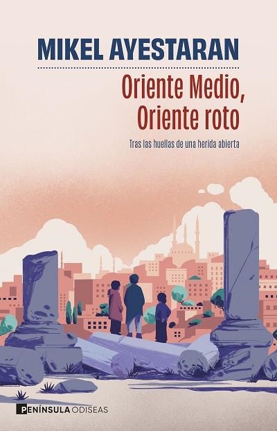 Oriente Medio, Oriente roto | 9788411004749 | Ayestaran, Mikel | Librería Castillón - Comprar libros online Aragón, Barbastro