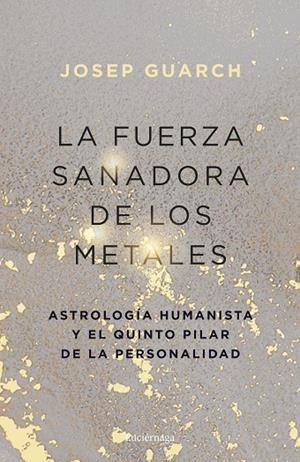 La fuerza sanadora de los metales | 9791387667528 | Guarch, Josep | Librería Castillón - Comprar libros online Aragón, Barbastro