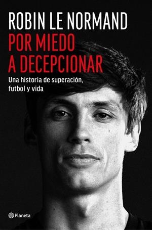 Por miedo a decepcionar | 9788408318811 | Le Normand, Robin | Librería Castillón - Comprar libros online Aragón, Barbastro