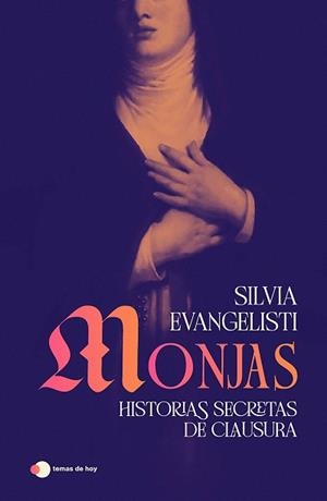 Monjas: Historias secretas del convento | 9791387869434 | Evangelisti, Silvia | Librería Castillón - Comprar libros online Aragón, Barbastro
