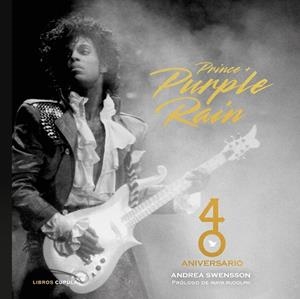 Prince & Purple Rain. 40 Aniversario | 9788448043698 | Swensson, Andrea | Librería Castillón - Comprar libros online Aragón, Barbastro