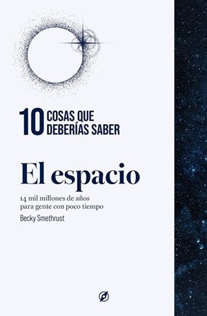 10 cosas que deberías saber sobre el espacio | 9788413617374 | Smethurst, Becky | Librería Castillón - Comprar libros online Aragón, Barbastro