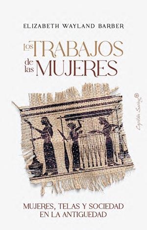 Los trabajos de las mujeres | 9791399105797 | Wayland Barber, Elizabeth | Librería Castillón - Comprar libros online Aragón, Barbastro
