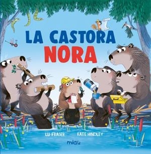 La castora Nora | 9788410208773 | Fraser, Lu | Librería Castillón - Comprar libros online Aragón, Barbastro