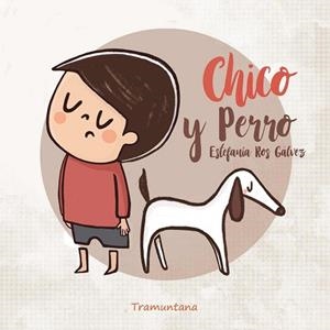 Chico y Perro | 9791387884086 | Ros Gálvez, Estefanía | Librería Castillón - Comprar libros online Aragón, Barbastro