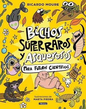 Bichos súper raros y asquerosos ?para futuros científicos | 9788448872946 | Moure, Ricardo | Librería Castillón - Comprar libros online Aragón, Barbastro