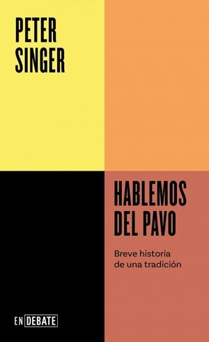 Hablemos del pavo (Serie ENDEBATE) | 9791387600808 | Singer, Peter | Librería Castillón - Comprar libros online Aragón, Barbastro