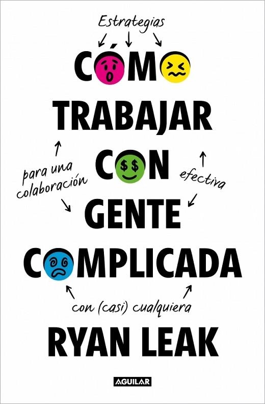 Cómo trabajar con gente complicada | 9788403526709 | Leak, Ryan | Librería Castillón - Comprar libros online Aragón, Barbastro