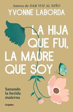 La hija que fui, la madre que soy | 9788425372018 | Laborda, Yvonne | Librería Castillón - Comprar libros online Aragón, Barbastro