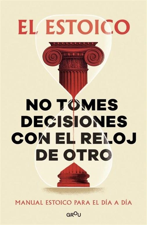 No tomes decisiones con el reloj de otro | 9791387809430 | El Estoico | Librería Castillón - Comprar libros online Aragón, Barbastro