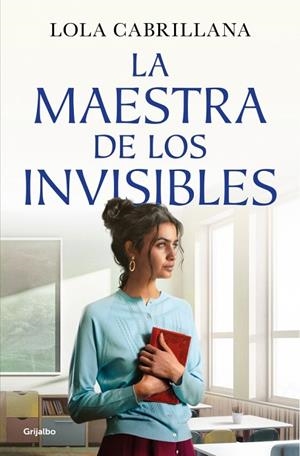 La maestra de los invisibles | 9788425372964 | Cabrillana, Lola | Librería Castillón - Comprar libros online Aragón, Barbastro