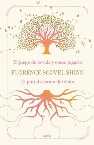 La sabiduría de Florence Scovel Shinn: El juego de la vida y cómo jugarlo y El portal secreto del éxito | 9791387972523 | Scovel Shinn, Florence | Librería Castillón - Comprar libros online Aragón, Barbastro