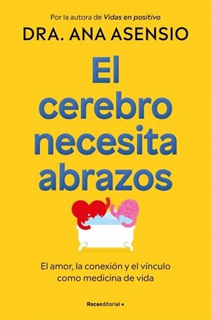 El cerebro necesita abrazos | 9788410274709 | Asensio, Dra. Ana | Librería Castillón - Comprar libros online Aragón, Barbastro
