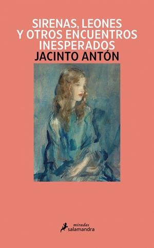 Sirenas, leones y otros encuentros inesperados | 9791387640897 | Antón, Jacinto | Librería Castillón - Comprar libros online Aragón, Barbastro