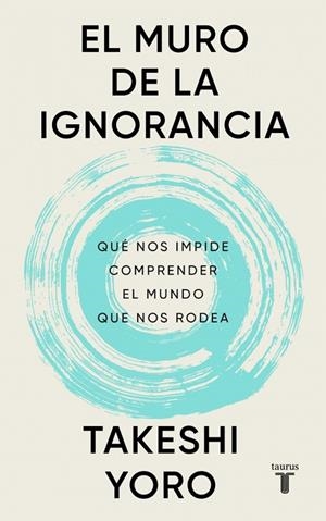 El muro de la ignorancia | 9788430628407 | Yoro, Takeshi | Librería Castillón - Comprar libros online Aragón, Barbastro