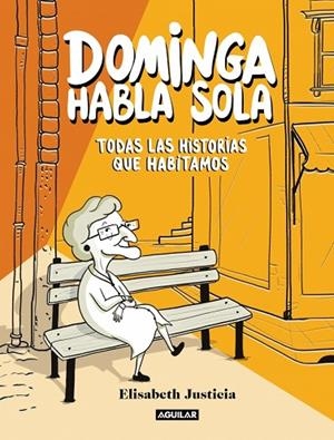 Dominga habla sola - Dominga habla sola. Todas las historias que habitamos | 9788403526471 | Justicia, Elisabeth | Librería Castillón - Comprar libros online Aragón, Barbastro