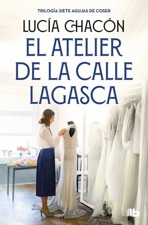El atelier de la calle Lagasca (Siete agujas de coser 3) | 9788490709900 | Chacón, Lucía | Librería Castillón - Comprar libros online Aragón, Barbastro