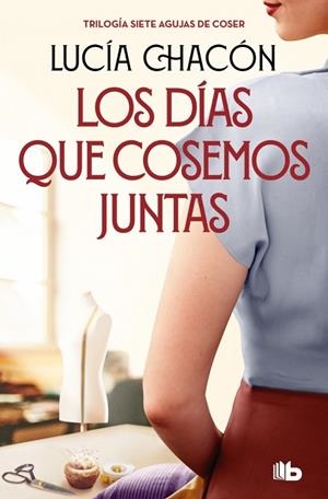 Los días que cosemos juntas (Siete agujas de coser 2) | 9788413149929 | Chacón, Lucía | Librería Castillón - Comprar libros online Aragón, Barbastro