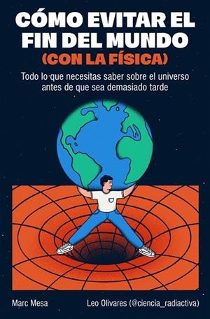 Cómo evitar el fin del mundo (con la física) | 9788466682923 | Mesa, Marc | Librería Castillón - Comprar libros online Aragón, Barbastro