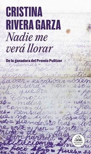 Nadie me verá llorar | 9788439745525 | Rivera Garza, Cristina | Librería Castillón - Comprar libros online Aragón, Barbastro