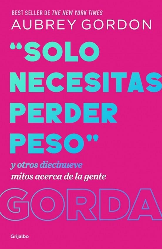 «Solo necesitas perder peso» | 9788425370731 | Gordon, Aubrey | Librería Castillón - Comprar libros online Aragón, Barbastro