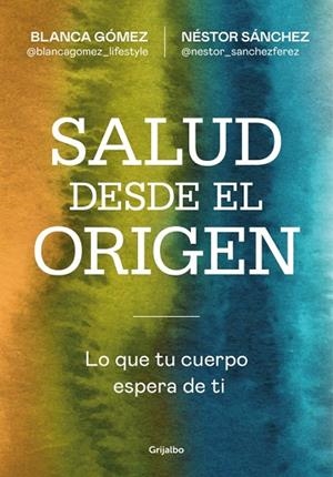 Salud desde el origen | 9788425371363 | Gómez (@blancagomez_lifestyle), Blanca | Librería Castillón - Comprar libros online Aragón, Barbastro