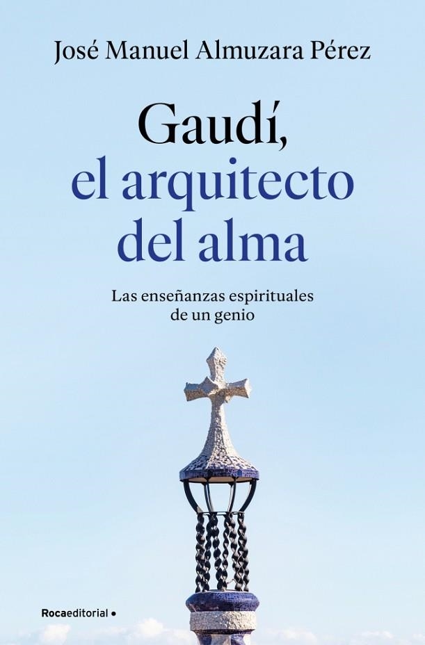 Gaudí: el arquitecto del alma | 9791387629939 | Almuzara, José Manuel | Librería Castillón - Comprar libros online Aragón, Barbastro
