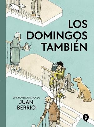 Los domingos también | 9788419981103 | Berrio, Juan | Librería Castillón - Comprar libros online Aragón, Barbastro