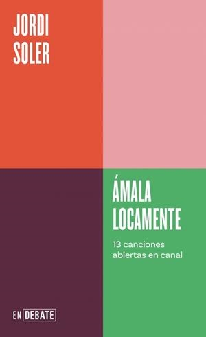 Ámala locamente (Serie ENDEBATE) | 9788410433120 | Soler, Jordi | Librería Castillón - Comprar libros online Aragón, Barbastro