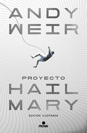 Proyecto Hail Mary (edición ilustrada) | 9788410466241 | Weir, Andy | Librería Castillón - Comprar libros online Aragón, Barbastro