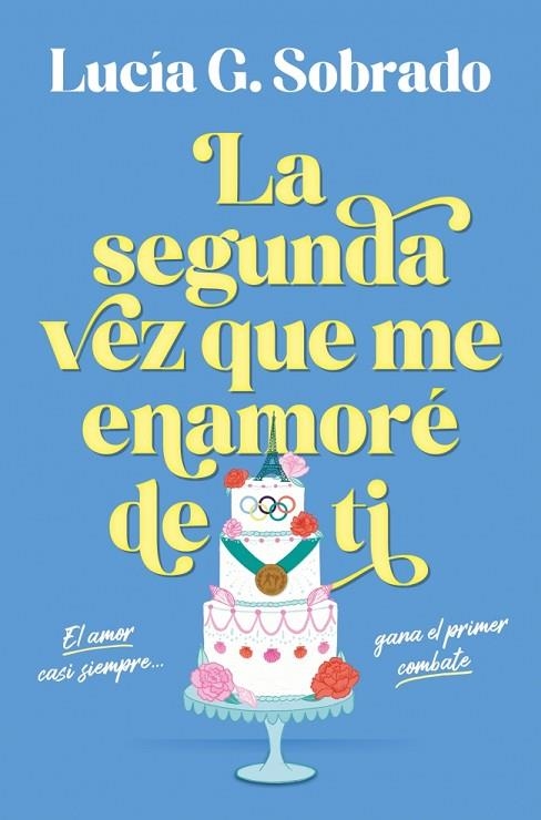 La segunda vez que me enamoré de ti | 9788466683944 | G. Sobrado, Lucía | Librería Castillón - Comprar libros online Aragón, Barbastro