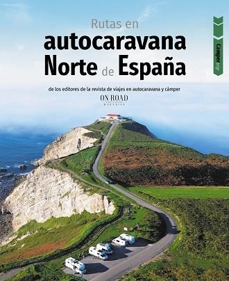 Rutas en autocaravana por el norte de España | 9788491586715 | Beltrán Monje, Loli/Rodríguez Martínez, Conrado | Librería Castillón - Comprar libros online Aragón, Barbastro