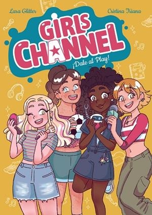 Girls Channel. ¡Dale al Play! - Libro 1 | 9788414359723 | Glitter, Lara | Librería Castillón - Comprar libros online Aragón, Barbastro