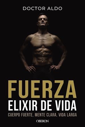 Fuerza. Elixir de vida | 9791387775162 | Aldo, Doctor | Librería Castillón - Comprar libros online Aragón, Barbastro