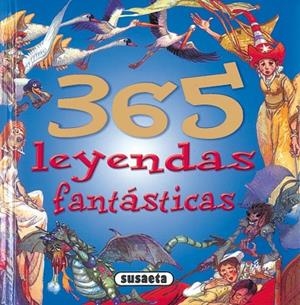 365 leyendas fantásticas | 9788430522392 | Susaeta, Equipo | Librería Castillón - Comprar libros online Aragón, Barbastro