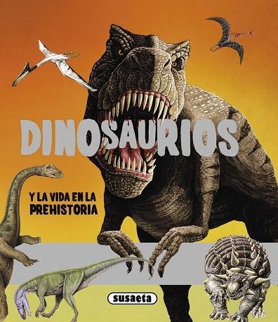 Dinosaurios y la vida en la prehistoria | 9788467701067 | Susaeta, Equipo | Librería Castillón - Comprar libros online Aragón, Barbastro