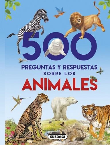 500 preguntas y respuestas sobre los animales | 9788467748277 | Susaeta Ediciones | Librería Castillón - Comprar libros online Aragón, Barbastro