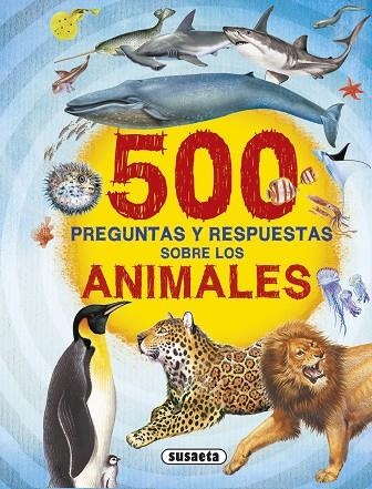 500 preguntas y respuestas sobre los animales | 9788467748291 | Susaeta, Equipo | Librería Castillón - Comprar libros online Aragón, Barbastro
