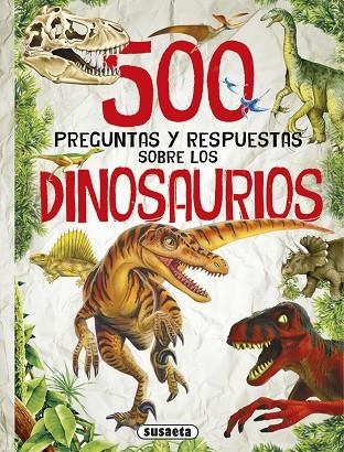 500 preguntas y respuestas sobre los dinosaurios | 9788467748307 | Susaeta, Ediciones | Librería Castillón - Comprar libros online Aragón, Barbastro