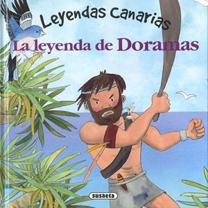 La leyenda de Doramas | 9788467775976 | Marín, Lorena | Librería Castillón - Comprar libros online Aragón, Barbastro