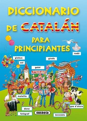 Diccionario de catalán para principiantes | 9788467703979 | Susaeta, Equipo | Librería Castillón - Comprar libros online Aragón, Barbastro
