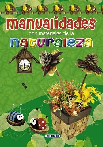 Manualidades con materiales de la naturaleza | 9788467712605 | Susaeta, Equipo | Librería Castillón - Comprar libros online Aragón, Barbastro