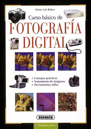 Curso básico de fotografía digital | 9788430539758 | Von Bülow, Heinz | Librería Castillón - Comprar libros online Aragón, Barbastro