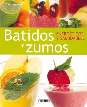 Batidos y zumos | 9788430563241 | Susaeta, Equipo | Librería Castillón - Comprar libros online Aragón, Barbastro