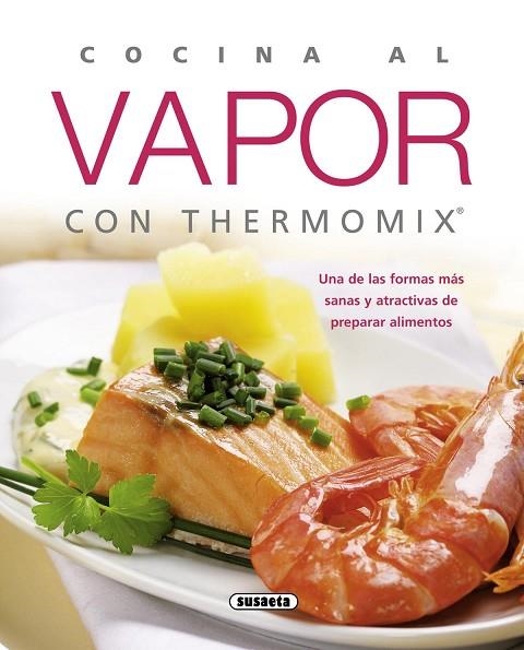 Cocina al vapor con Thermomix | 9788467713510 | Susaeta, Equipo | Librería Castillón - Comprar libros online Aragón, Barbastro